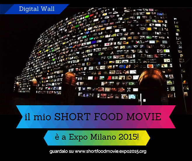 il mio Short Food Movie a EXPO 2015